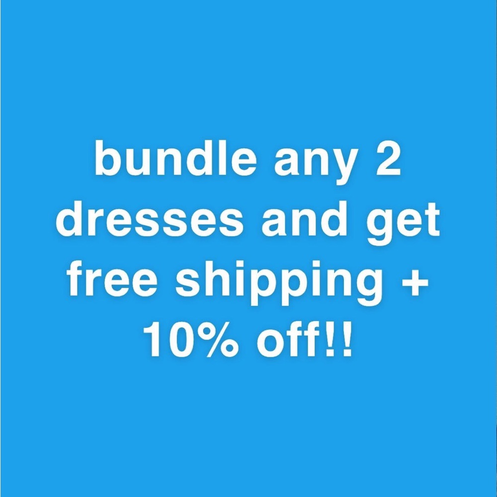 BUNDLE 2+ DRESSES FOR FREE SHIPPING + 10% OFF
